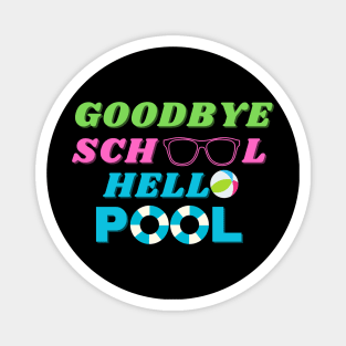 Goodbye school hello pool Magnet